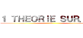 １ ＴＨＥＯＲＩＥ ＳＵＲ．．． (#3)