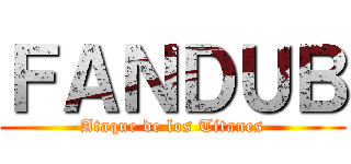 ＦＡＮＤＵＢ (Ataque de los Titanes)