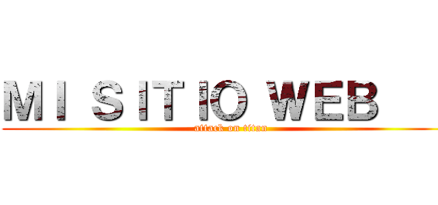 ＭＩ ＳＩＴＩＯ ＷＥＢ     (attack on titan)