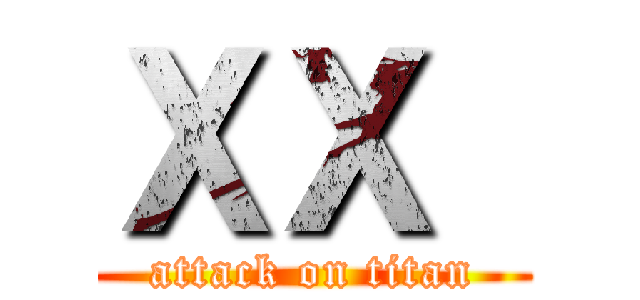 ＸＸ  (attack on titan)