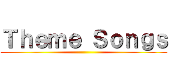 Ｔｈｅｍｅ Ｓｏｎｇｓ ()