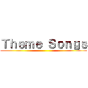 Ｔｈｅｍｅ Ｓｏｎｇｓ ()