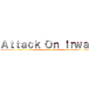 Ａｔｔａｃｋ Ｏｎ Ｉｒｗａｎ (Serangan Pada Irwan)
