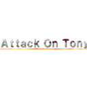 Ａｔｔａｃｋ Ｏｎ Ｔｏｎｙ (Attack On Tompel)