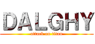 ＤＡＬＧＨＹ (attack on titan)