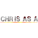 ＣＨＲＩＳ ＡＳ Ａ ()