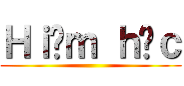 Ｈｉểｍ ｈóｃ ()