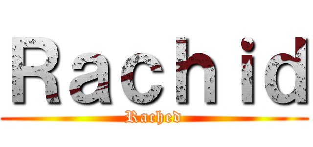 Ｒａｃｈｉｄ (Rached)