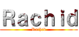 Ｒａｃｈｉｄ (Rached)