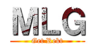 ＭＬＧ (Get Rekt)