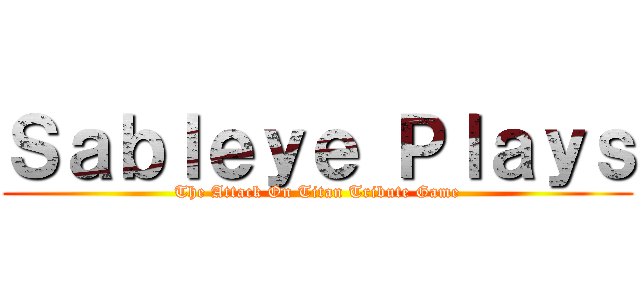 Ｓａｂｌｅｙｅ Ｐｌａｙｓ (The Attack On Titan Tribute Game)