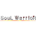 ＳｏｕＬ ＷａｒｒｉｏＲ (5team)