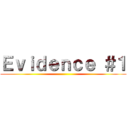 Ｅｖｉｄｅｎｃｅ ＃１ ()