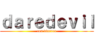 ｄａｒｅｄｅｖｉｌ (con diarrea)