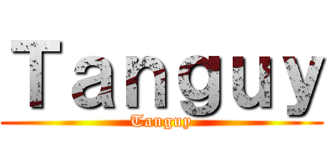 Ｔａｎｇｕｙ (Tanguy)