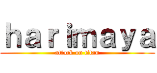 ｈａｒｉｍａｙａ (attack on titan)
