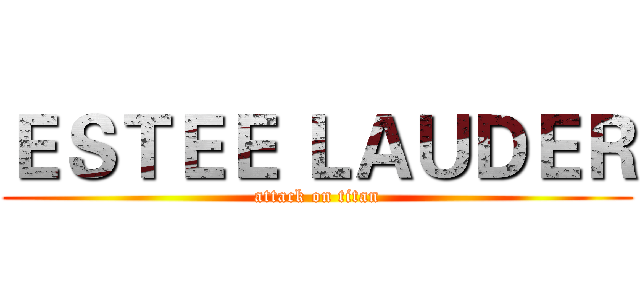 ＥＳＴＥＥ ＬＡＵＤＥＲ (attack on titan)