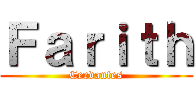 Ｆａｒｉｔｈ (Cervantes)