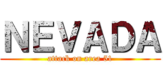 ＮＥＶＡＤＡ (attack on area 51)