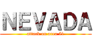 ＮＥＶＡＤＡ (attack on area 51)