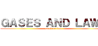 ＧＡＳＥＳ ＡＮＤ ＬＡＷＳ (attack on titan)