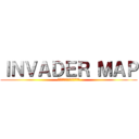 ＩＮＶＡＤＥＲ ＭＡＰ (命をかけたサバイバルゲーム)