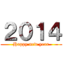 ２０１４ (Happy new year)