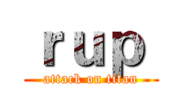 ｒｕｐ  (attack on titan)
