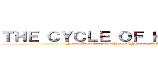 ＴＨＥ ＣＹＣＬＥ ＯＦ ＨＡＴＲＥＤ (Nagato Uzamaki vs Eren Yeager (Naruto vs AoT))