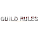 ＧＵＩＬＤ ＲＵＬＥＳ ()