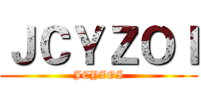 ＪＣＹＺＯＩ (JCYZOI)