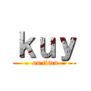 ｋｕｙ ( on titan)