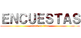 ＥＮＣＵＥＳＴＡＳ (attack on titan)