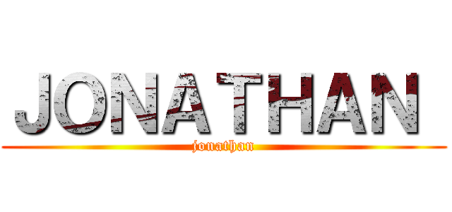 ＪＯＮＡＴＨＡＮ  (jonathan)
