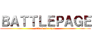 ＢＡＴＴＬＥＰＡＧＥ (attack on esper)