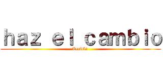 ｈａｚ ｅｌ ｃａｍｂｉｏ (Recicla )