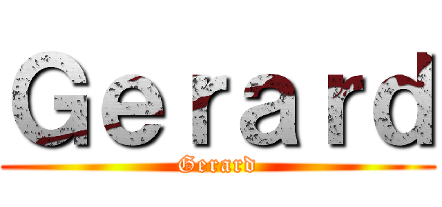 Ｇｅｒａｒｄ (Gerard)