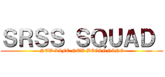 ＳＲＳＳ ＳＱＵＡＤ  (NEW LIFE NEW BEGINNING)