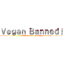 Ｖｅｇａｎ Ｂａｎｎｅｄ！ (Attack on Fox News)