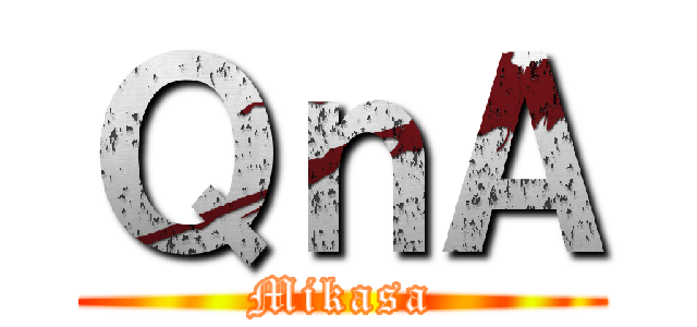 ＱｎＡ (Mikasa)