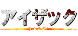 アイザック (Jak 3567)