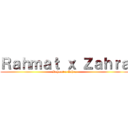 Ｒａｈｍａｔ ｘ Ｚａｈｒａ (Rahmat x Zahra)