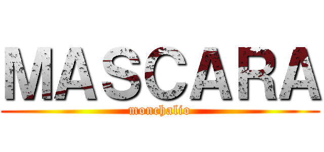 ＭＡＳＣＡＲＡ (monchalio)