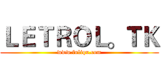 ＬＥＴＲＯＬ。ＴＫ (www.fuliqu.com)