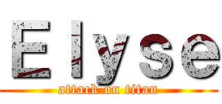 Ｅｌｙｓｅ (attack on titan)