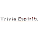 Ｔｒｉｖｉａ Ｅｓｐｉｒｉｔｕａｌ (Mutual)