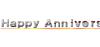 Ｈａｐｐｙ Ａｎｎｉｖｅｒｓａｒｙ (attack on titan)