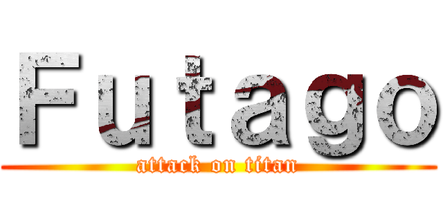 Ｆｕｔａｇｏ (attack on titan)