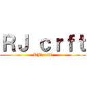 ＲＪ ｃｒｆｔ (RJ　craft)