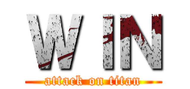 ＷＩＮ (attack on titan)